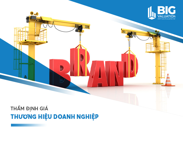THẨM ĐỊNH GIÁ THƯƠNG HIỆU DOANH NGHIỆP