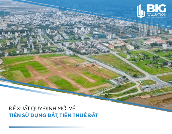 Đề xuất quy định mới về tiền sử dụng đất, tiền thuê đất