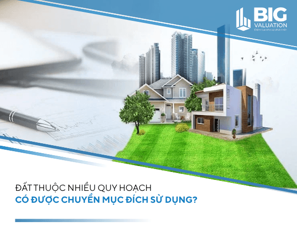 Đất thuộc nhiều quy hoạch có được chuyển mục đích sử dụng?