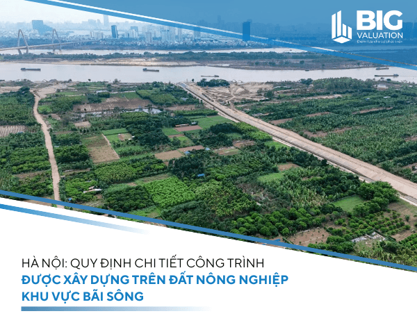 Quy Định Chi Tiết Công Trình Khu Vực Xây Dựng Trên Đất Nông Nghiệp Khu Vực Bãi Sông