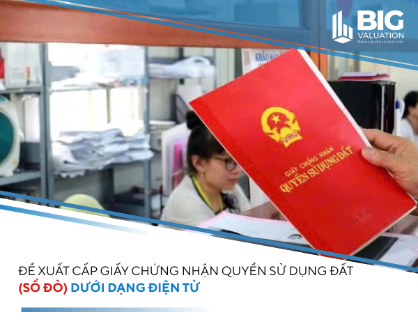 Đề xuất cấp Giấy chứng nhận quyền sử dụng đất (sổ đỏ) dưới dạng điện tử